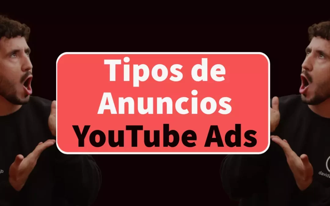 Tipos de Anuncios y Formatos para YouTube Ads